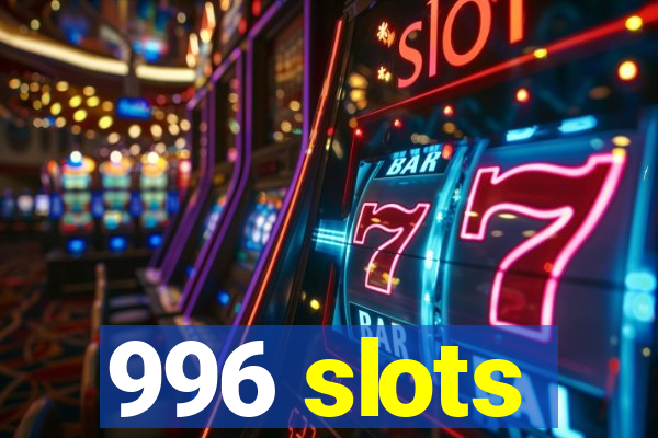 996 slots